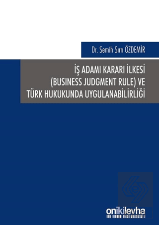 İş Adamı Kararı İlkesi ve Türk Hukukunda Uygulanab