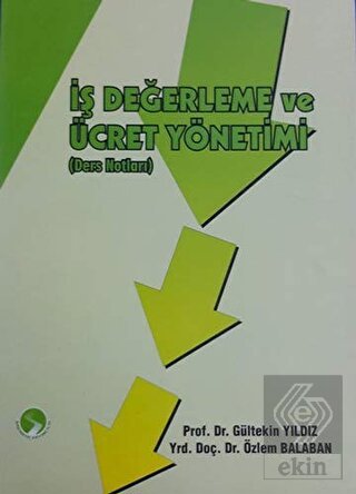 İş Değerleme ve Ücret Yönetimi (Ders Notları)