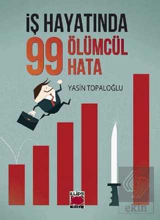 İş Hayatında 99 Ölümcül Hata