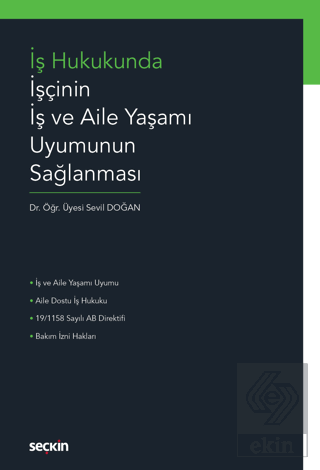 İş Hukukunda İşçinin İş ve Aile Yaşamı Uyumunun Sa