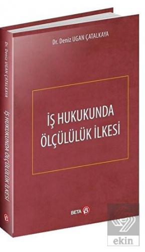 İş Hukukunda Ölçülülük İlkesi