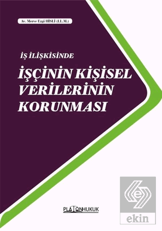 İş İlişkisinde İşçinin Kişisel Verilerinin Korunması