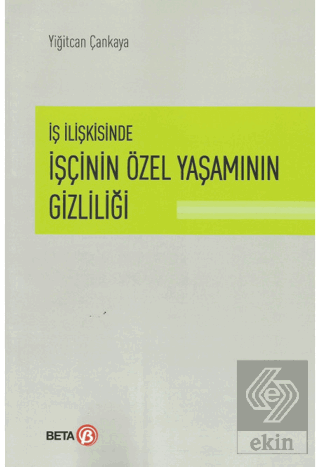 İş İlişkisinde İşçinin Özel Yaşamının Gizliliği