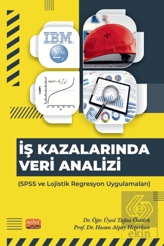 İş Kazalarında Veri Analizi - SPSS ve Lojistik Reg