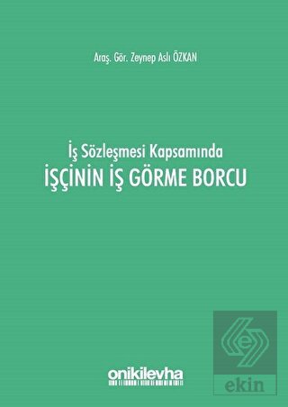 İş Sözleşmesi Kapsamında İşçinin İş Görme Borcu