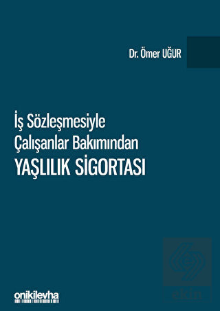 İş Sözleşmesiyle Çalışanlar Bakımından Yaşlılık Si