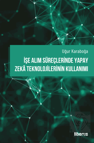 İşe Alım Süreçlerinde Yapay Zeka Teknolojilerinin