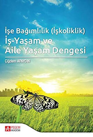 İşe Bağımlılık (İşkoliklik) İş-Yaşam ve Aile Yaşam