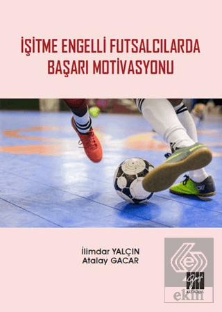 İşitme Engelli Futsalcılarda Başarı Motivasyonu