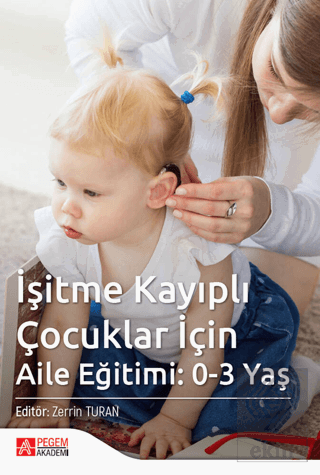 İşitme KayıplıÇocuklar İçin Aile Eğitimi:0-3 Yaş