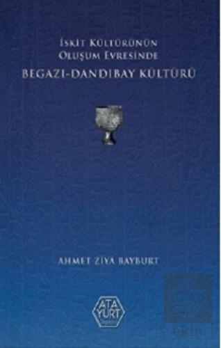 İskit Kültürünün Oluşum Evresinde Begazı-Dandıbay