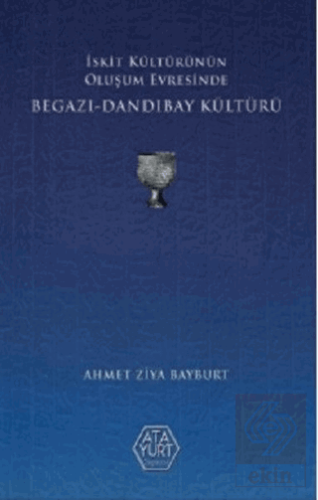 İskit Kültürünün Oluşum Evresinde Begazı-Dandıbay