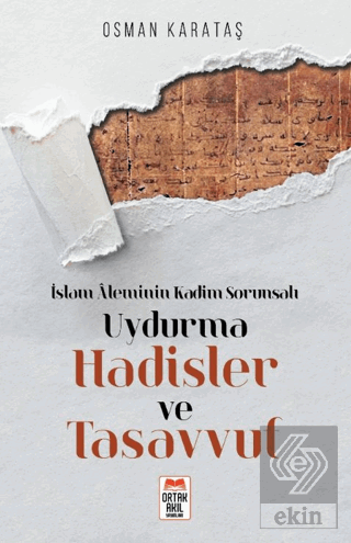 İslam Aleminin Kadim Sorunsalı Uydurma Hadisler ve