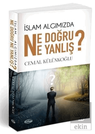 İslam Algımızda Ne Doğru Ne Yanlış