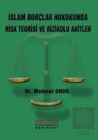 İslam Borçlar Hukukunda Risk Teorisi ve Rizikolu A