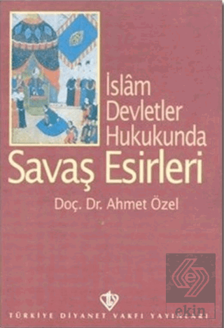 İslam Devletler Hukukunda Savaş Esirleri