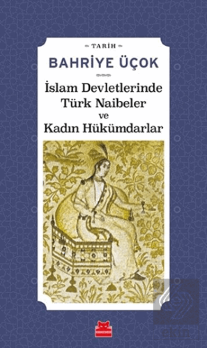 İslam Devletlerinde Türk Naibeler ve Kadın Hükümda