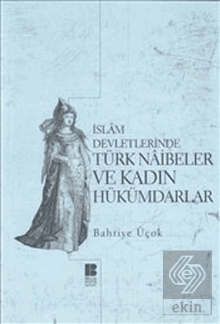 İslam Devletlerinde Türk Naibeler ve Kadın Hükümda