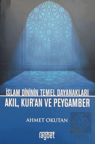 İslam Dininin Temel Dayanakları Akıl, Kur'an ve Pe