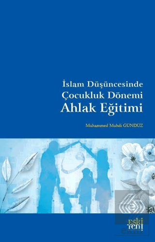 İslam Du¨şu¨ncesinde Çocukluk Dönemi Ahlak Eğitimi