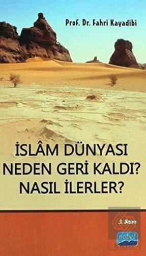 İslam Dünyası Neden Geri Kaldı? Nasıl İlerler?