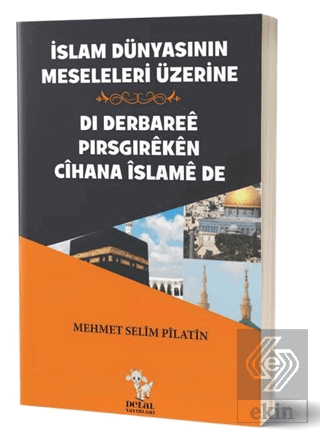 İslam Dünyasının Meseleleri Üzerine - Di Derbaree