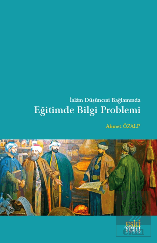 İslam Düşüncesi Bağlamında Eğitimde Bilgi Problemi