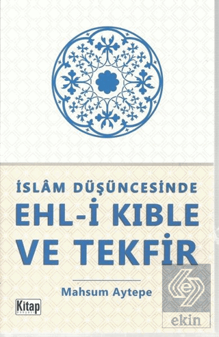 İslam Düşüncesinde Ehl-i Kıble ve Tekfir