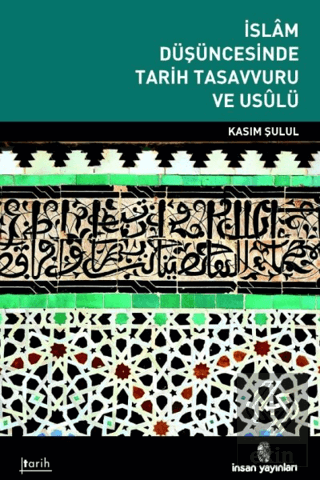 İslam Düşüncesinde Tarih Tasavvuru ve Usulü