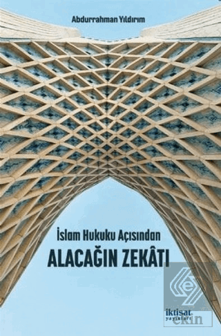 İslam Hukuku Açısından Alacağın Zekatı