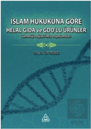 İslam Hukukuna Göre Helal Gıda ve GDO'lu Ürünler