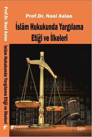 İslam Hukukunda Yargılama Etiği ve İlkeleri