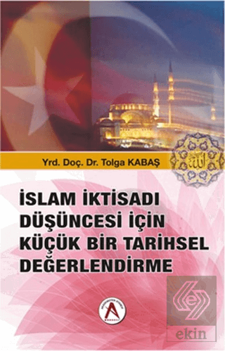 İslam İktisadı Düşüncesi İçin Küçük Bir Tarihsel D