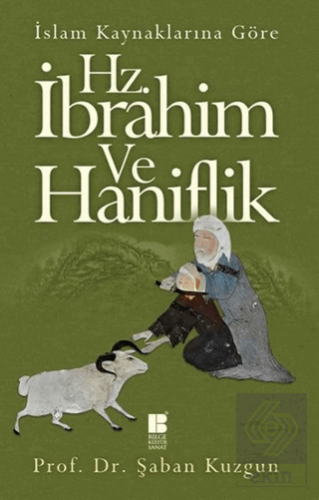 İslam Kaynaklarına Göre Hz. İbrahim ve Haniflik