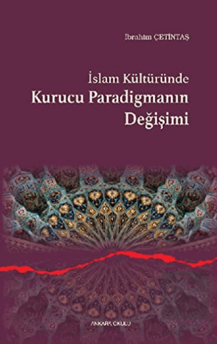 İslam Kültüründe Kurucu Paradigmanın Değişimi