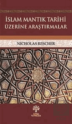 İslam Mantık Tarihi Üzerine Araştırmalar