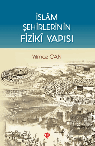 İslam Şehirlerinin Fiziki Yapısı