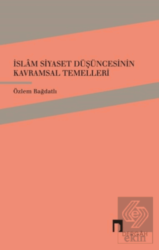 İslam Siyaset Düşüncesinin Kavramsal Temelleri