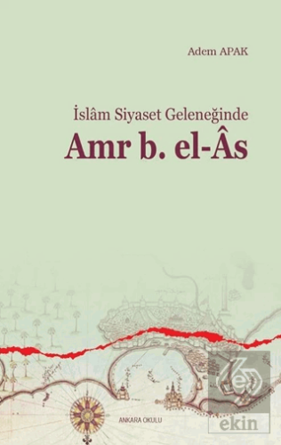 İslam Siyaset Geleneğinde Amr B. el-As