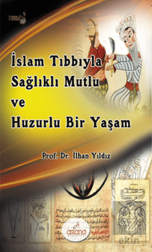 İslam Tıbbıyla Sağlıklı, Mutlu ve Huzurlu Bir Yaşa