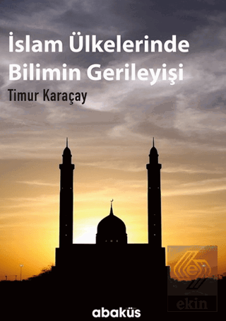 İslam Ülkelerinde Bilimin Gerileyişi