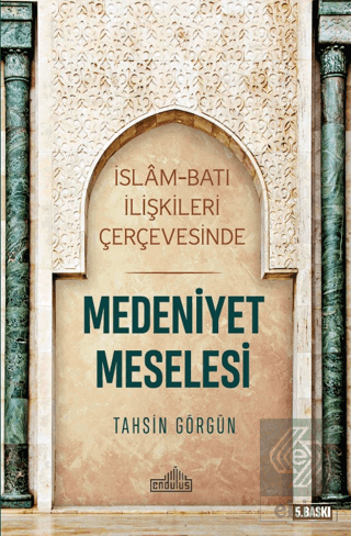 İslam ve Batı İlişkileri Çerçevesinde Medeniyet Me