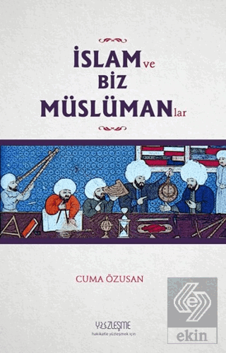 İslam ve Biz Müslümanlar