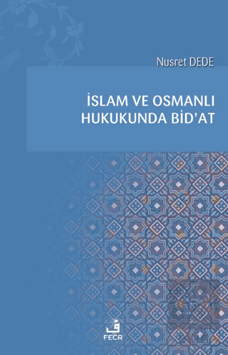 İslam ve Osmanlı Hukukunda Bid'at