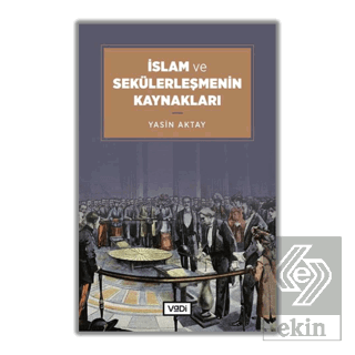 İslam ve Sekülerleşmenin Kaynakları