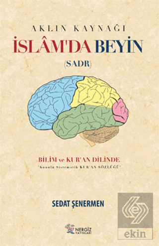 İslam'da Beyin - Aklın Kaynağı Sadr