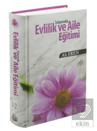 İslamda Evlilik ve Aile Eğitimi (2. Hamur)