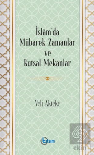 İslam'da Mübarek Zamanlar ve Kutsal Mekanlar