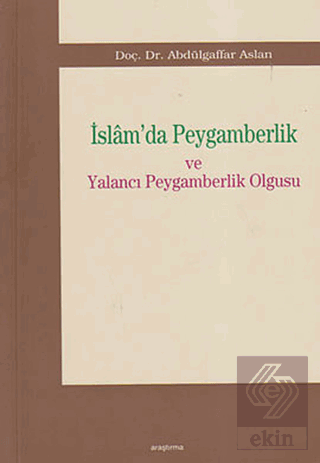 İslam\'da Peygamberlik ve Yalancı Peygamberlik Olgu