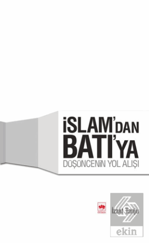 İslam\'dan Batı\'ya Düşüncenin Yol Alışı